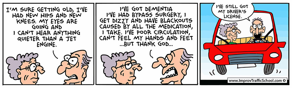 Comic of an elderly couple talking about their ailments but reveling in the fact they still have their drivers license.